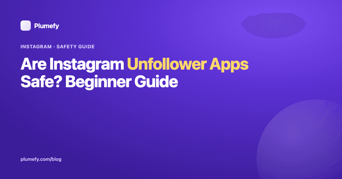 Are Instagram Unfollower Apps Safe? Beginner Guide — cover image