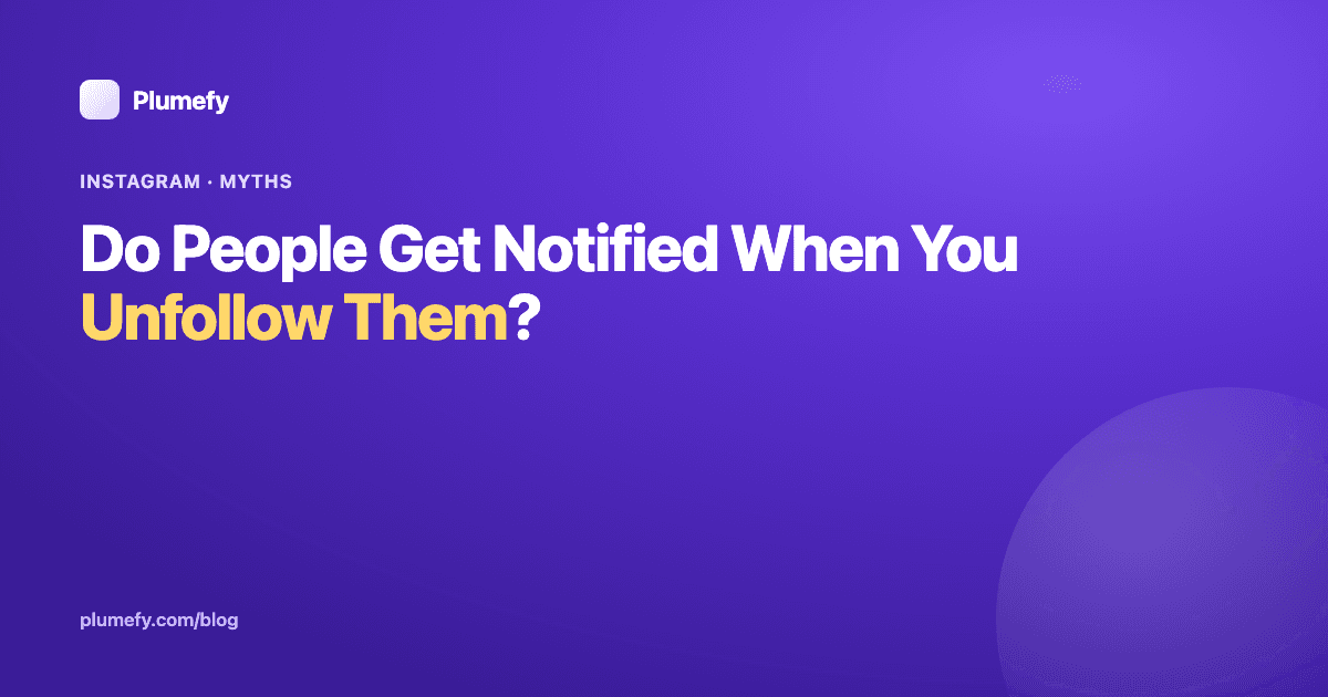 Do People Get Notified When You Unfollow Them? — cover image